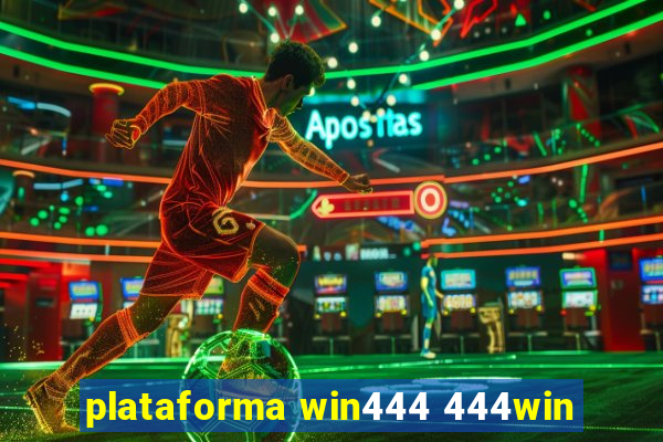 plataforma win444 444win